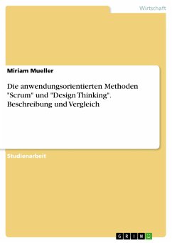 Die anwendungsorientierten Methoden "Scrum" und "Design Thinking". Beschreibung und Vergleich (eBook, PDF)
