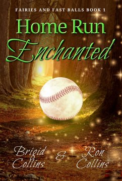 Home Run Enchanted (Fairies and Fastballs, #1) (eBook, ePUB) - Collins, Brigid; Collins, Ron