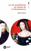 La vie quotidienne au temps de la Renaissance (eBook, ePUB)