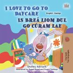 I Love to Go to Daycare Is Breá liom dul chuig Cúram Lae (eBook, ePUB)