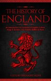 The History of England: An Introduction to Centuries of English Culture, Kings & Queens, Key Events, Battles & More (eBook, ePUB)