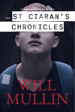 The St. Ciaran's Chronicles (The Lonsdale Files, #1) (eBook, ePUB) - Mullin, Will