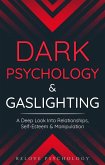 Dark Psychology & Gaslighting: A Deep Look Into Relationships, Self-Esteem & Manipulation (eBook, ePUB)