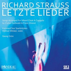 Richard Strauss: Letzte Lieder - Kammerchor Saarbrücken,Helmut Winkel,Georg Grün