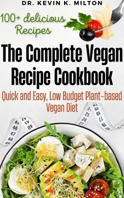 The Complete Vegan Recipe Cookbook (eBook, ePUB) - Milton, Kevin K.