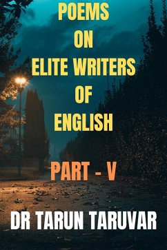 Poems on Elite Writers of English (Part - V) (eBook, ePUB) - Taruvar, Tarun