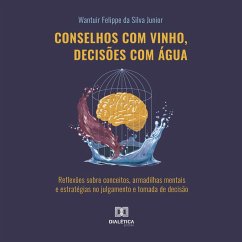 Conselhos com vinho, decisões com água (MP3-Download) - Junior, Wantuir Felippe da Silva