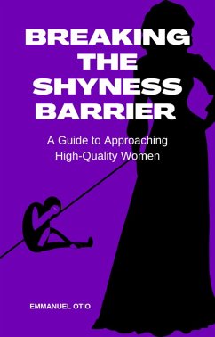 Cover Breaking the Shyness Barrier: A Guide to Approaching High-Quality Women (eBook, ePUB)
