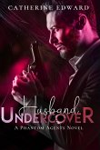 Husband Undercover (Phantom Agents, #1) (eBook, ePUB) Husband Undercover (Phantom Agents, #1) (eBook, ePUB)