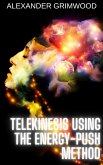 Telekinesis Using the Energy-Push Method (eBook, ePUB) Telekinesis Using the Energy-Push Method (eBook, ePUB)