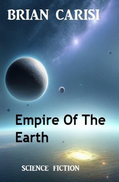 Cover Empire Of The Earth: Science Fiction (eBook, ePUB)