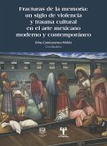 Fracturas de la memoria: un siglo de violencia y trauma cultural en el arte mexicano moderno y contemporáneo (eBook, ePUB)