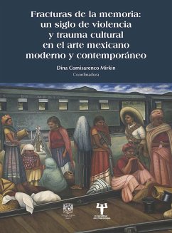 Cover Fracturas de la memoria: un siglo de violencia y trauma cultural en el arte mexicano moderno y contemporáneo (eBook, ePUB)