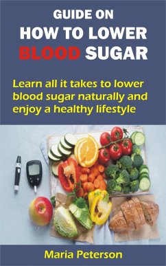 GUIDE ON HOW TO LOWER BLOOD SUGAR (eBook, ePUB) - Peterson, Maria