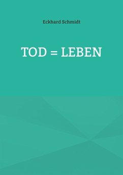 Tod = Leben (eBook, ePUB) - Schmidt, Eckhard