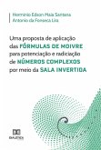 Uma proposta de aplicação das Fórmulas de Moivre para potenciação e radiciação de Números Complexos por meio da Sala Invertida (eBook, ePUB)