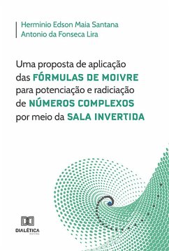 Cover Uma proposta de aplicação das Fórmulas de Moivre para potenciação e radiciação de Números Complexos por meio da Sala Invertida (eBook, ePUB)