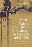 Music, Nature and Divine Knowledge in England, 1650-1750 (eBook, ePUB)