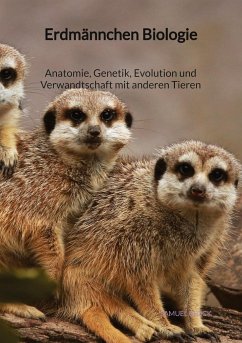 Erdmännchen Biologie - Anatomie, Genetik, Evolution und Verwandtschaft mit anderen Tieren - Block, Samuel