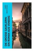 Die große Gauklerin: Ein Roman aus Venedig