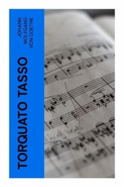 Torquato Tasso - Goethe, Johann Wolfgang von