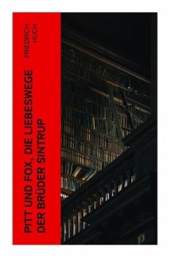 Pitt und Fox, die Liebeswege der Brüder Sintrup - Huch, Friedrich