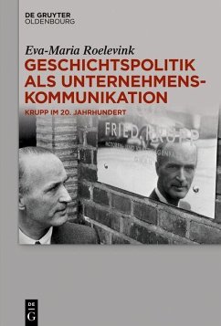 Geschichtspolitik als Unternehmenskommunikation - Roelevink, Eva-Maria