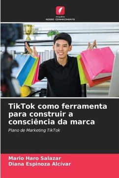 TikTok como ferramenta para construir a consciência da marca - Haro Salazar, Mario;Espinoza Alcívar, Diana