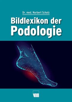 Bildlexikon der Podologie - Scholz, Norbert
