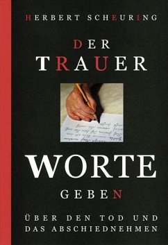 Der Trauer Worte geben - Scheuring, Herbert