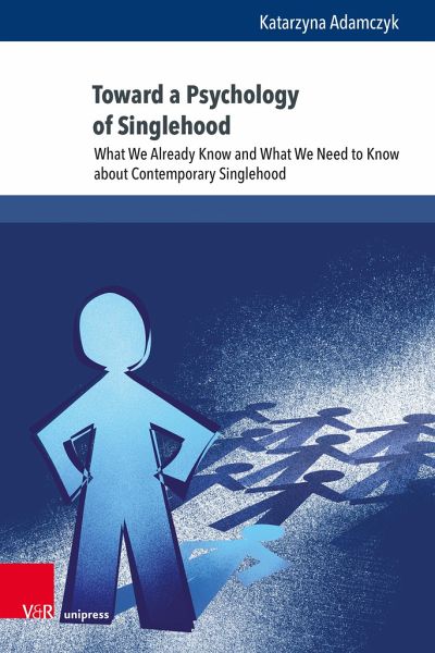 Toward a Psychology of Singlehood Toward a Psychology of Singlehood