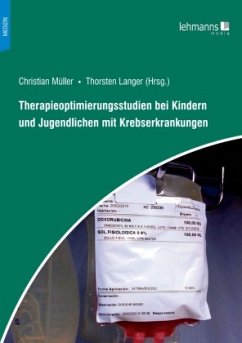 Therapieoptimierungsstudien bei Kindern und Jugendlichen mit Krebserkrankungen - Müller, Christian