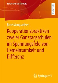 Kooperationspraktiken zweier Ganztagsschulen im Spannungsfeld von Gemeinsamkeit und Differenz - Marquardsen, Birte