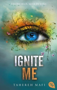 Ignite Me / Shatter Me Bd.3 - Mafi, Tahereh