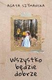 Wszystko będzie dobrze (eBook, ePUB)