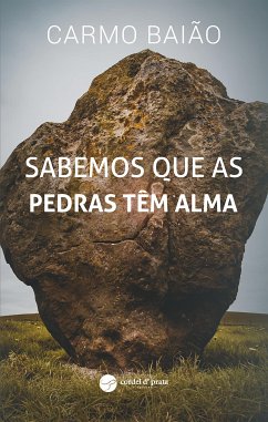 Sabemos que as pedras têm Alma (eBook, ePUB) - Baião, Carmo