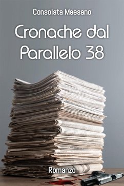 Cronache dal Parallelo 38 (eBook, ePUB) - Maesano, Consolata