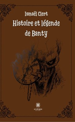 Histoire et légende de Banty (eBook, ePUB) - Clert, Ismaël