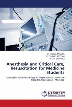 Anesthesia and Critical Care, Resuscitation for Medicine Students - Zakaria, Dr. Mustafa;ELKETTANI, Pr. Chafik;ElGHANMI, Pr. Adil