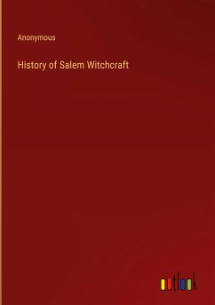 History of Salem Witchcraft - Anonymous