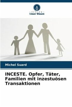 INCESTE. Opfer, Täter, Familien mit inzestuösen Transaktionen - Suard, Michel