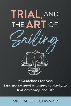 Trial and the Art of Sailing - Schwartz, Michael D.