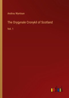 The Orygynale Cronykil of Scotland - Wyntoun, Androu