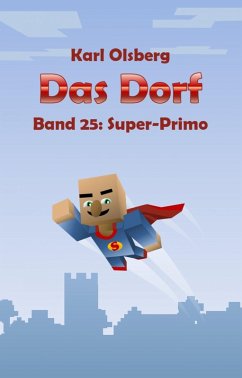 Das Dorf Band 25: Super-Primo (eBook, ePUB) - Olsberg, Karl