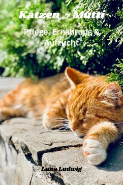 Katzen Mutti Pflege, Ernährung & Zucht (eBook, ePUB) - Ludwig, Luna