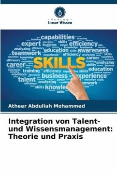Integration von Talent- und Wissensmanagement: Theorie und Praxis - Mohammed, Atheer Abdullah
