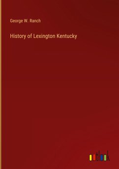 History of Lexington Kentucky - Ranch, George W.