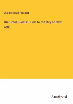 The Hotel Guests' Guide to the City of New York - Prescott, Charles Edwin