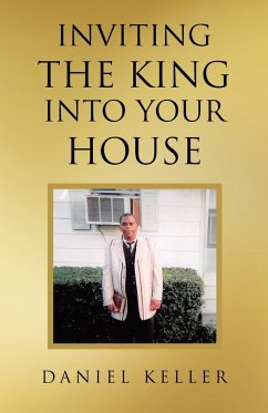 Inviting the King into Your House - Keller, Daniel