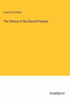 The History of the Sacred Passion - De La Palma, Luis